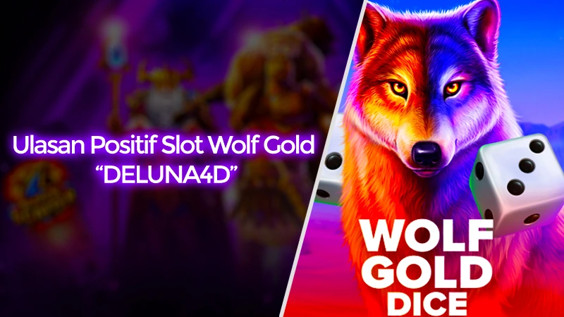 DELUNA4D: Ulasan Positif Slot Wolf Gold Dice Pragmatic Play